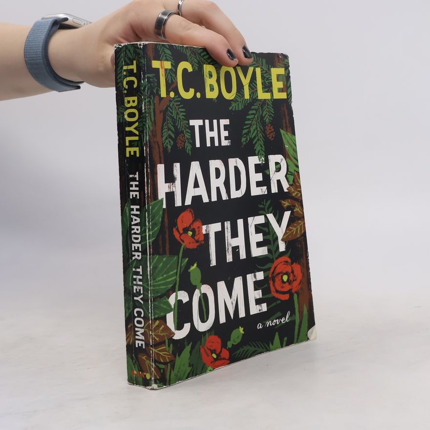T. Coraghessan Boyle The Harder They Come