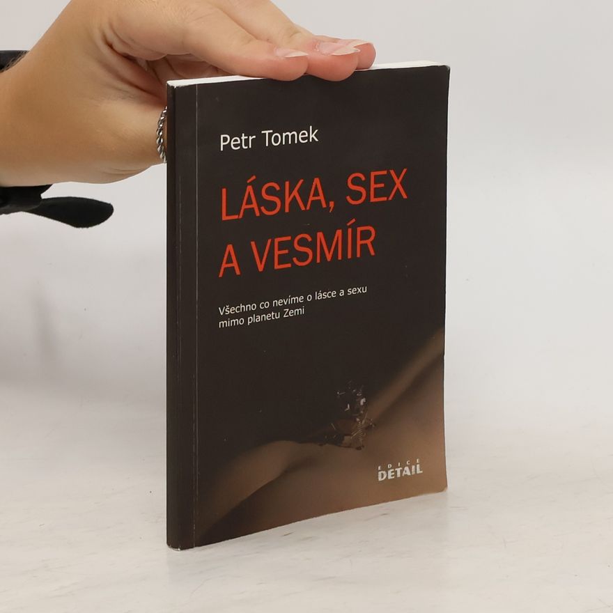 Petr Tomek Láska, sex a vesmír