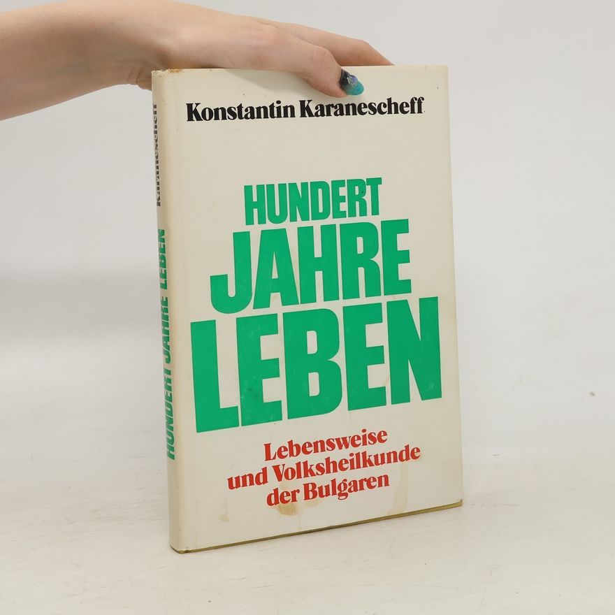 Konstantin Karanescheff Hundert Jahre Leben
