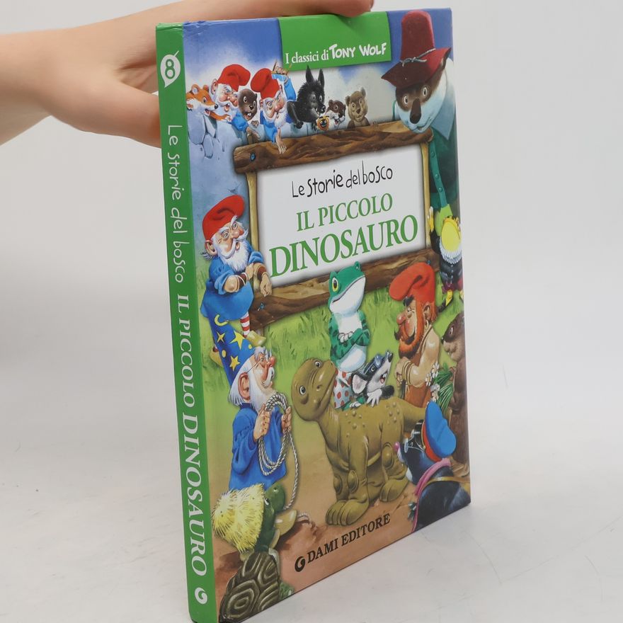 Tony Wolf Il piccolo dinosauro. Le storie del bosco