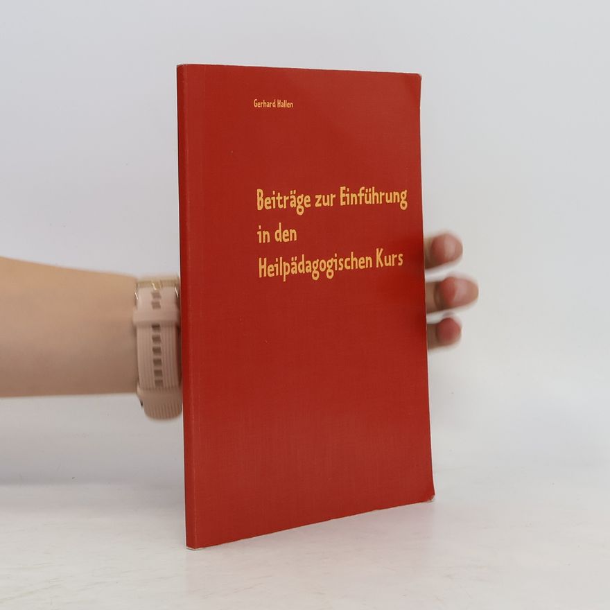 Gerhard Hallen Beiträge zur Einführung in den Heilpädagogischen Kurs