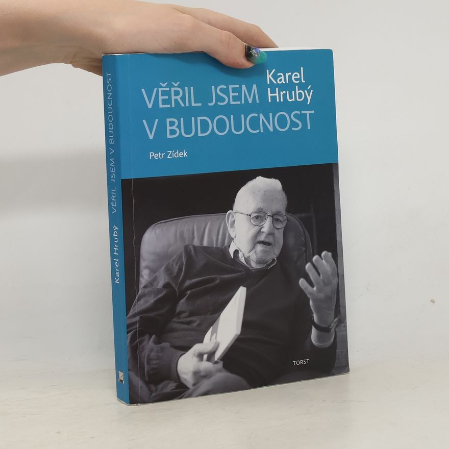 Karel Hrubý Věřil jsem v budoucnost