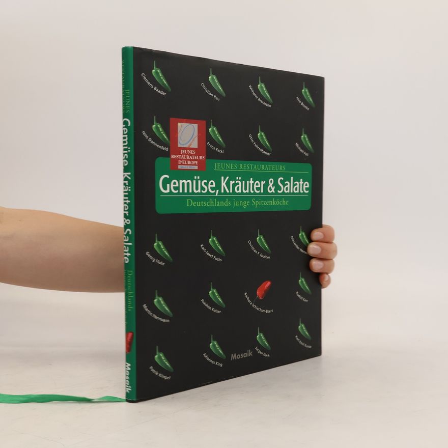 Peter Schulte-Holtey Deutschlands junge Spitzenköche - Gemüse, Kräuter & Salate