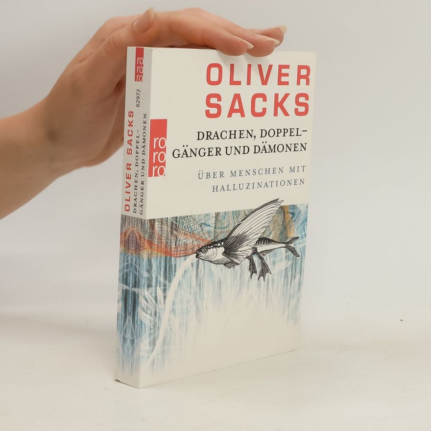 Oliver Sacks Drachen, Doppelgänger und Dämonen