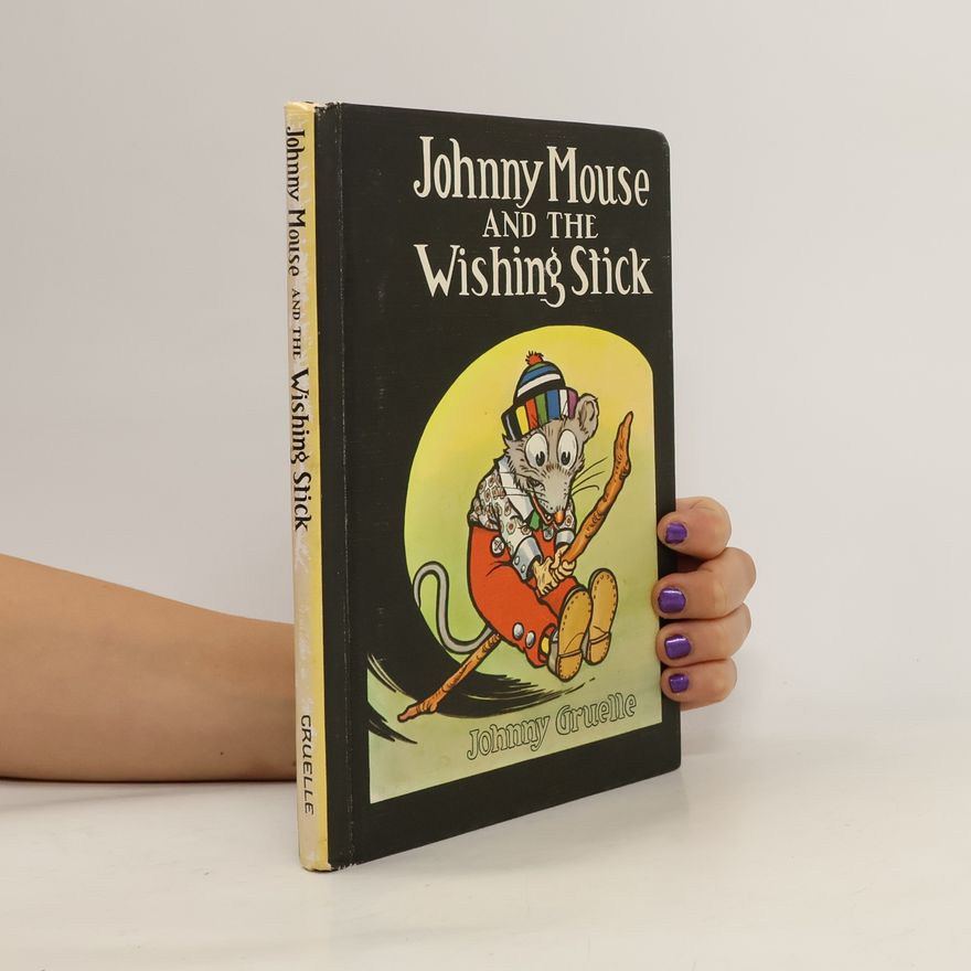 Johnny Gruell Johnny Mouse and the Wishing Stick