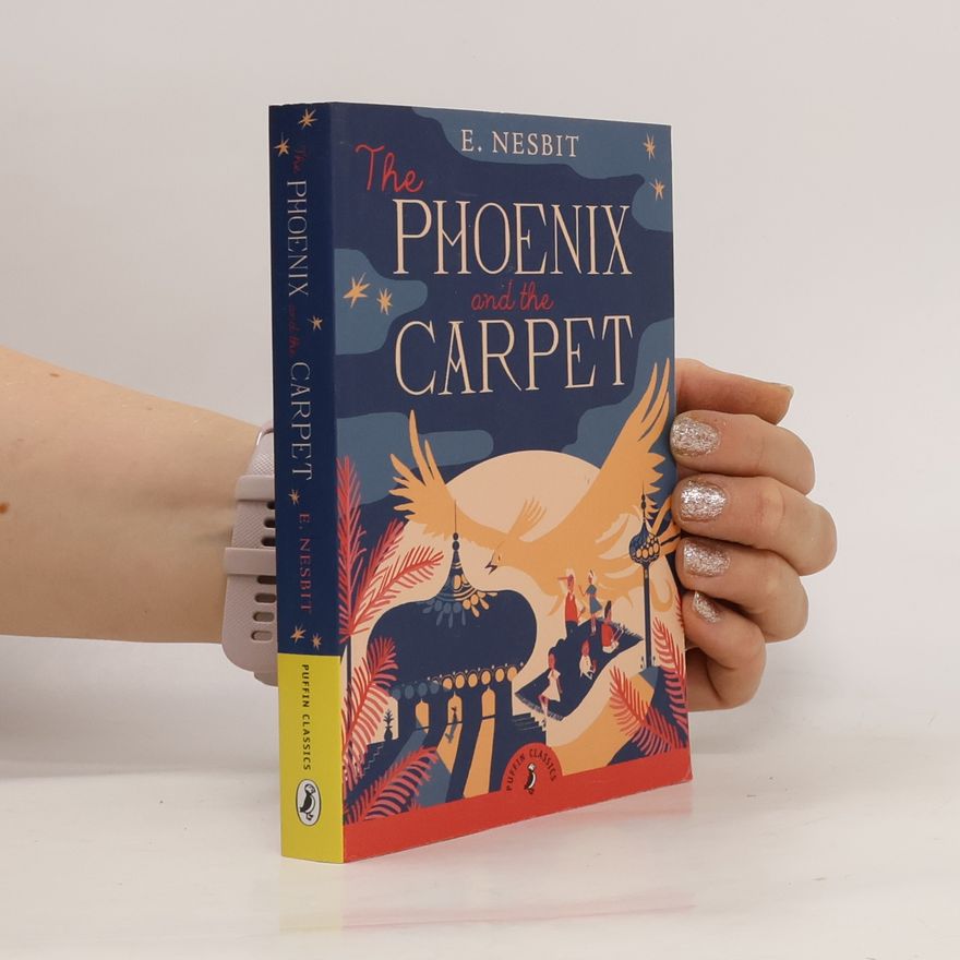 E. (Edith) Nesbit The Phoenix and the Carpet