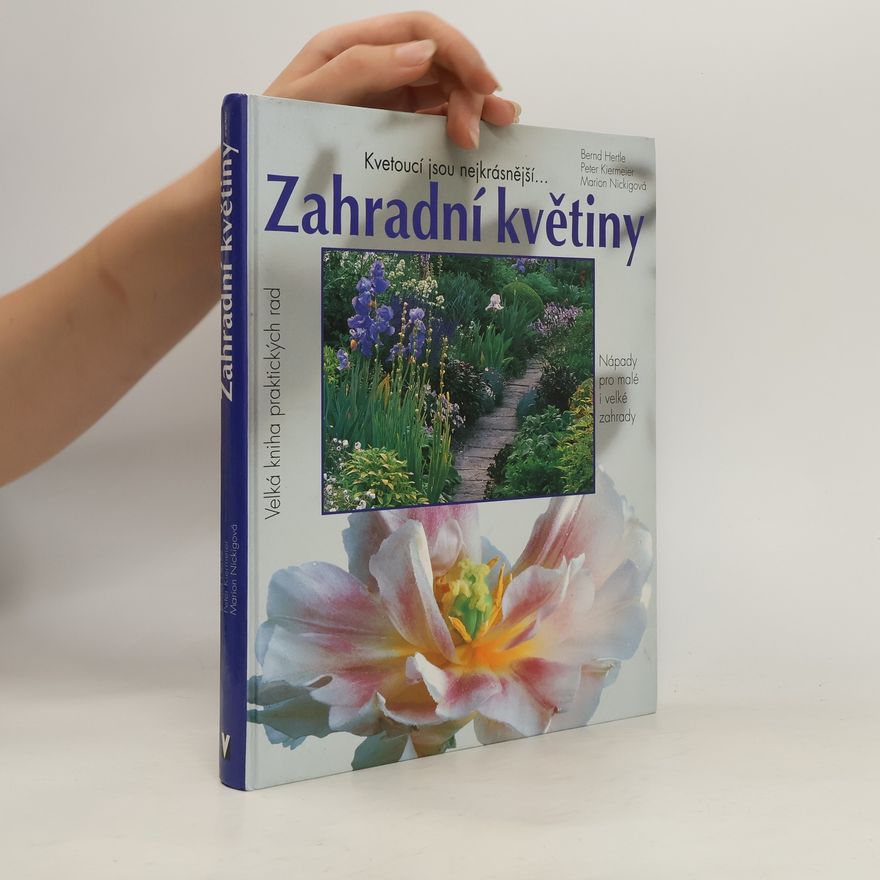 Peter Kiermeier Zahradní květiny: Kvetoucí jsou nejkrásnější