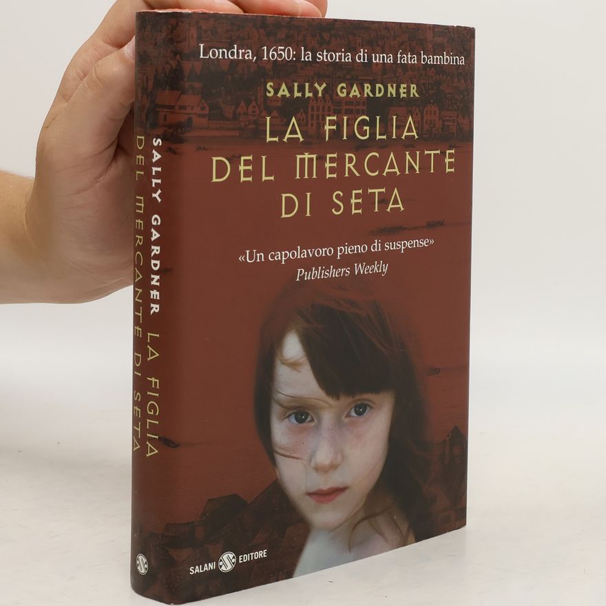 Sally Gardner La figlia del mercante di seta