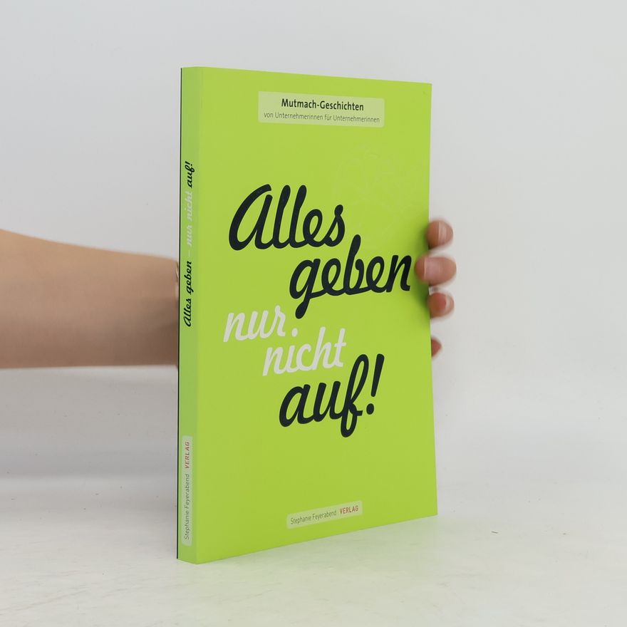 Autorenkollektiv Alles geben, nur nicht auf!