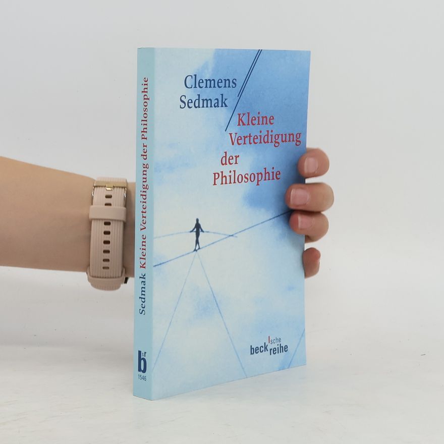 Clemens Sedmak Kleine Verteidigung der Philosophie