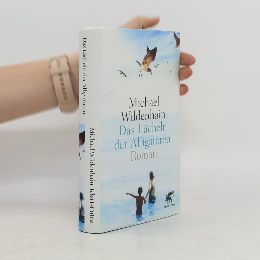 Michael Wildenhain Das Lächeln der Alligatoren