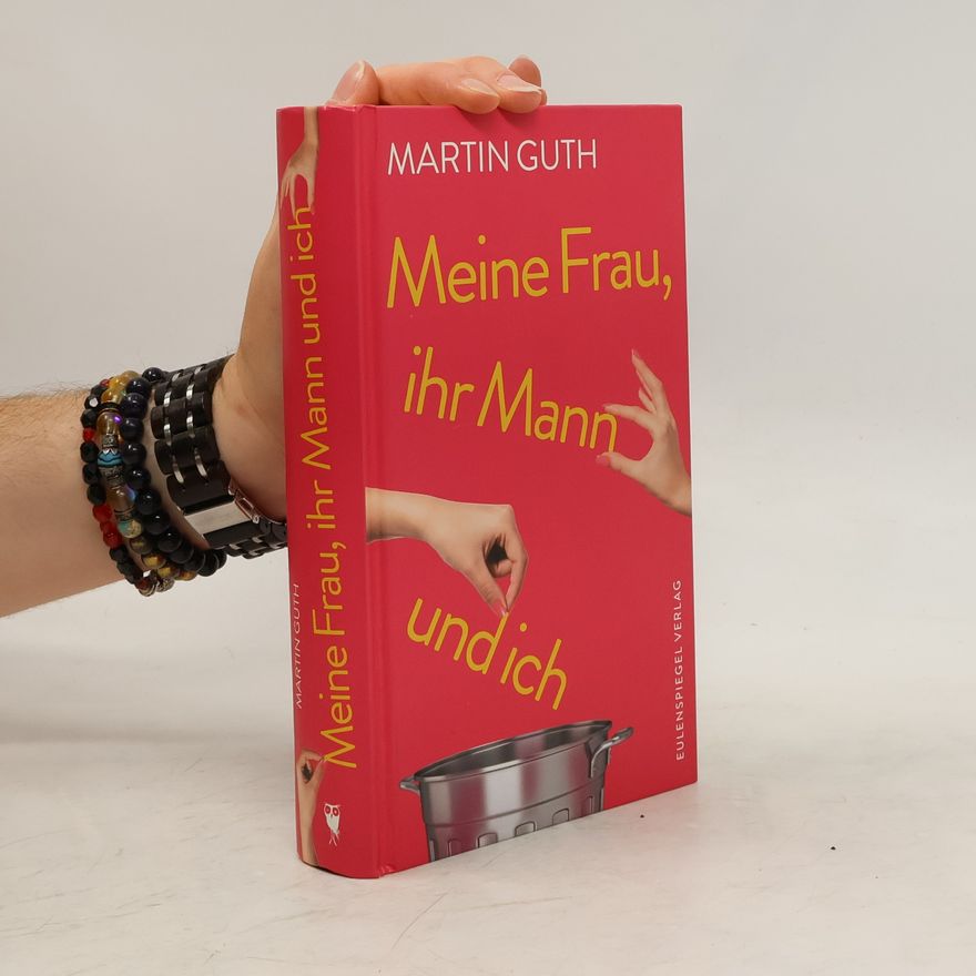 Martin Guth Meine Frau, ihr Mann und ich