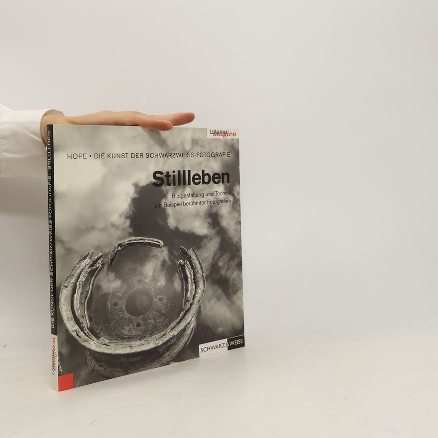 Terry Hope Stillleben. Bildgestaltung und Technik am Beispiel berühmter Fotografien