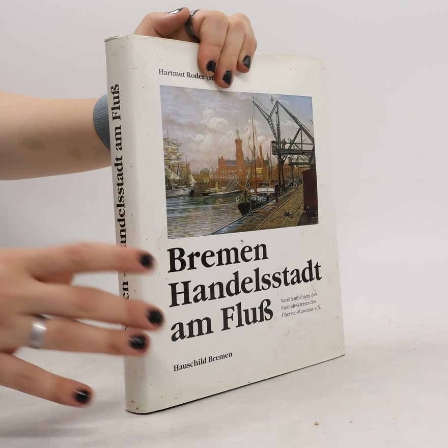 Hartmut Roder Bremen, Handelsstadt am Fluss