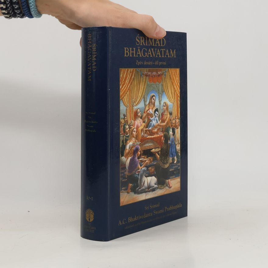 Śrimad Bhägavatam Śrímad Bhāgavatam. Zpěv desátý, díl první