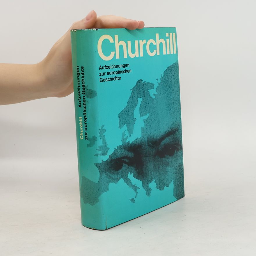 Winston S. Churchill Aufzeichnungen zur europäischen Geschichte