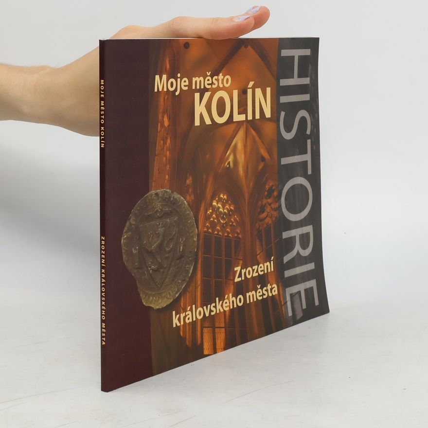 Jaroslav Pejša Moje město Kolín. Zrození královského města