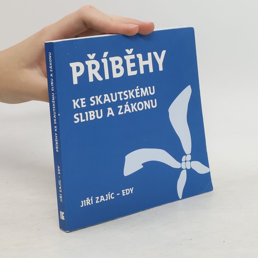 Jiří Zajíc Příběhy ke skautskému slibu a zákonu