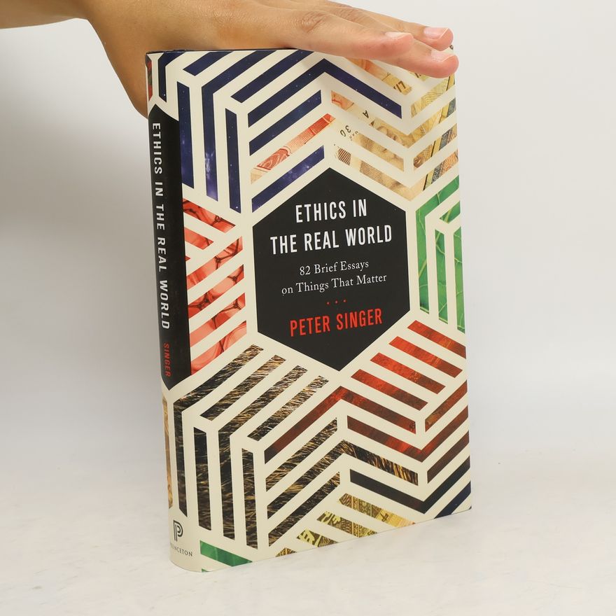 Peter Singer Ethics in the Real World