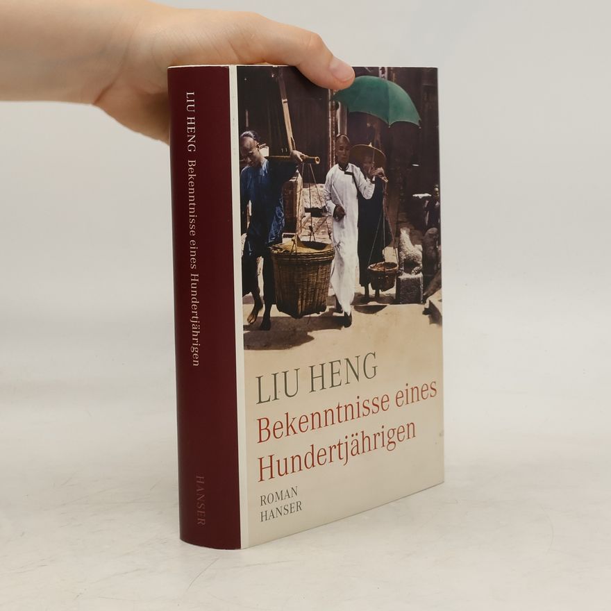 Liu Heng Bekenntnisse eines Hundertjährigen