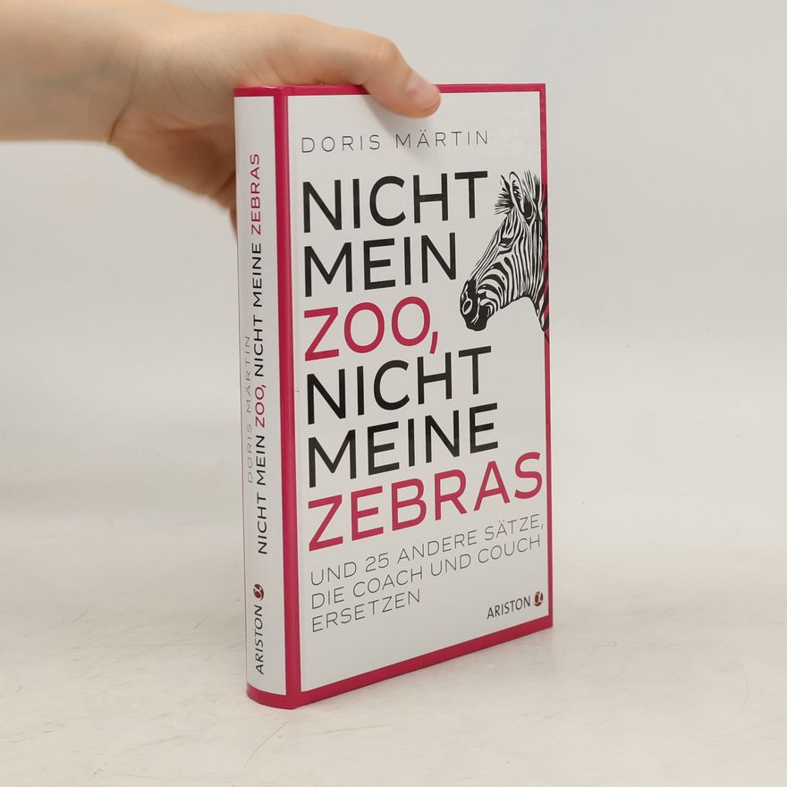 Isabel Klett Nicht mein Zoo, nicht meine Zebras. und 25 andere Sätze, die Coach und Couch ersetzen