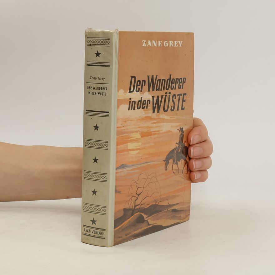 Zane Grey Der Wanderer in der Wüste