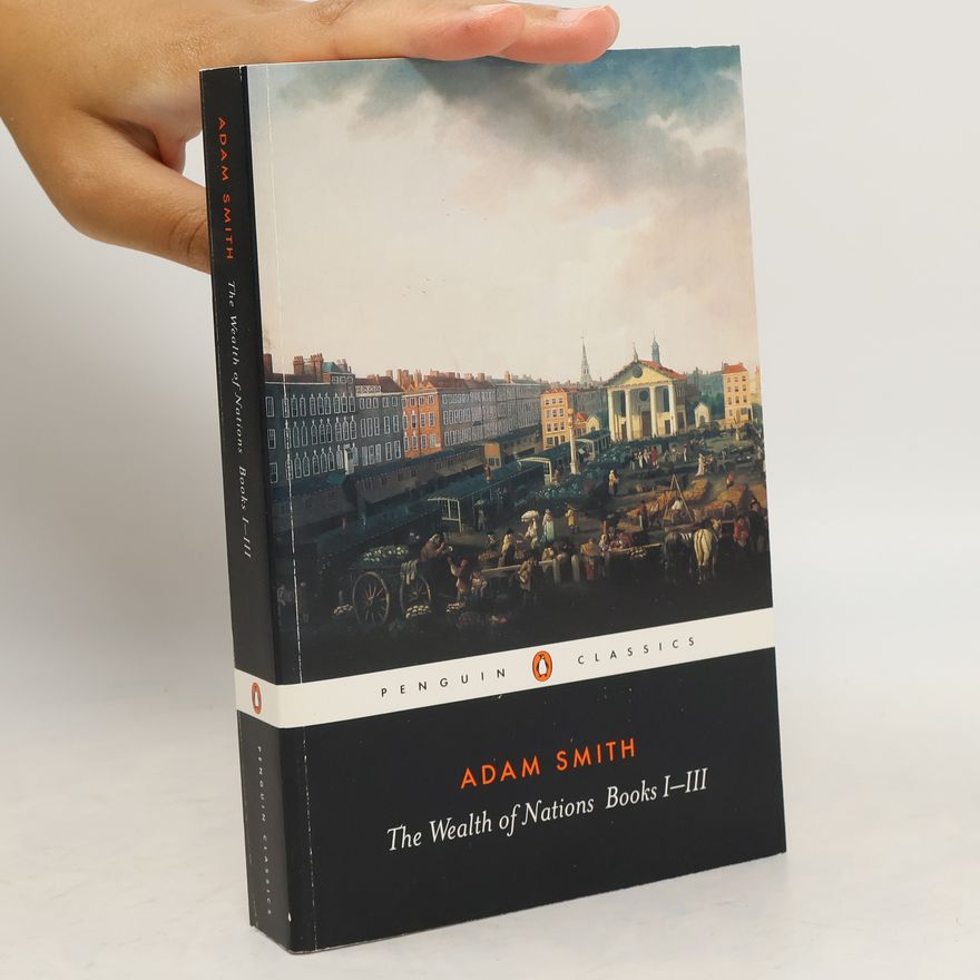 Adam Smith The Wealth of Nations Books I-III