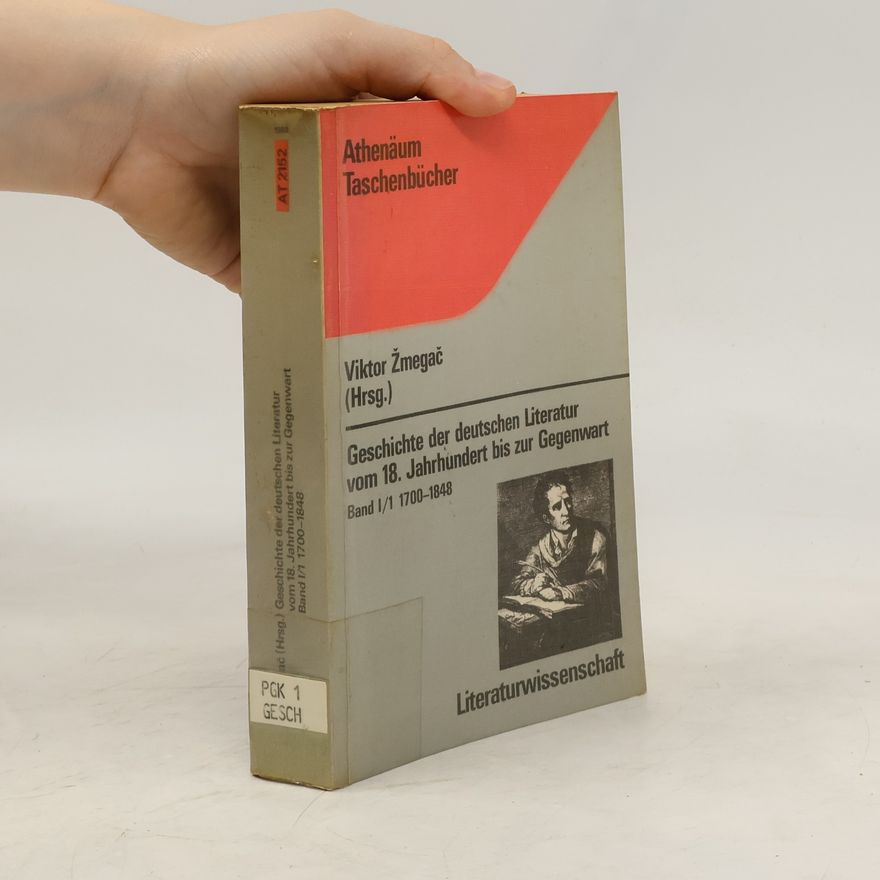 Viktor Žmegač Geschichte der deutschen Literatur vom 18. Jahrhundert bis zur Gegenwart Band I