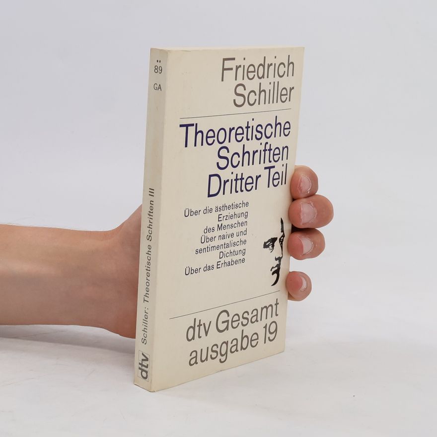 Friedrich Schiller Theoretische Schriften. Dritter Teil. Gesamt ausgabe 19