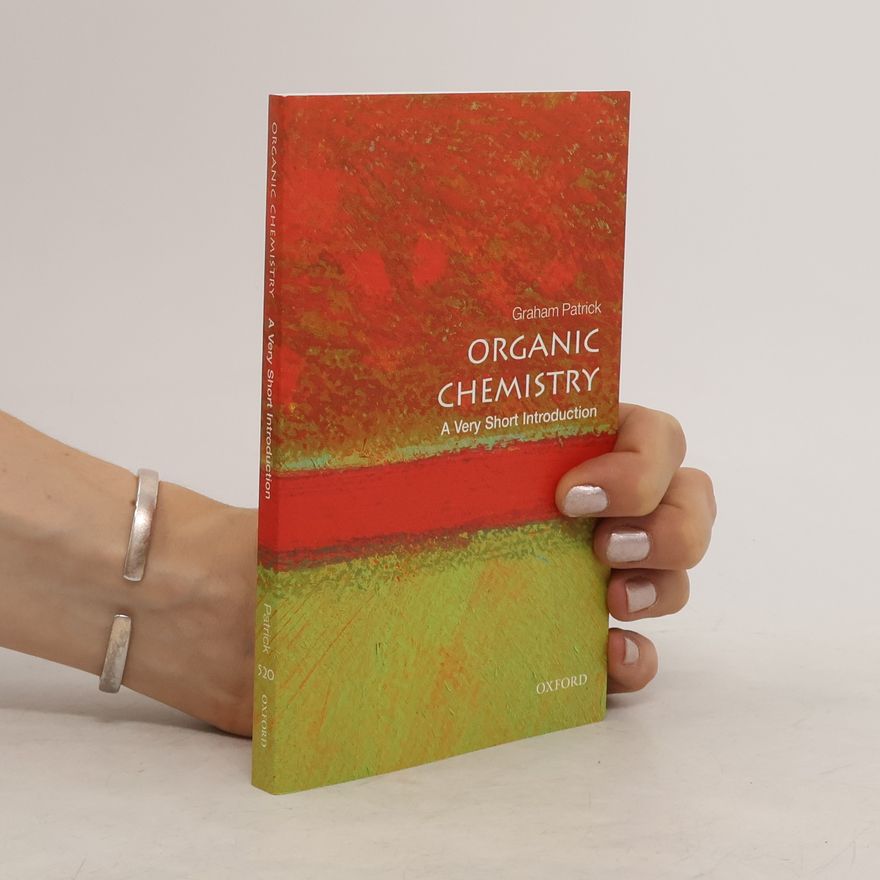 Patrick Graham Organic Chemistry: A Very Short Introduction
