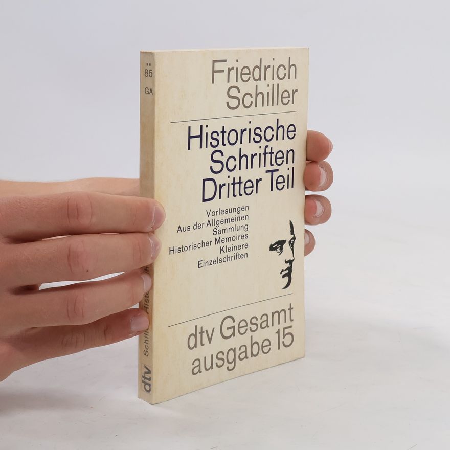 Friedrich Schiller Historische Schriften. Dritter Teil