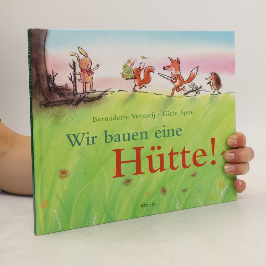 Bernadette Vermeij Wir bauen eine Hütte!