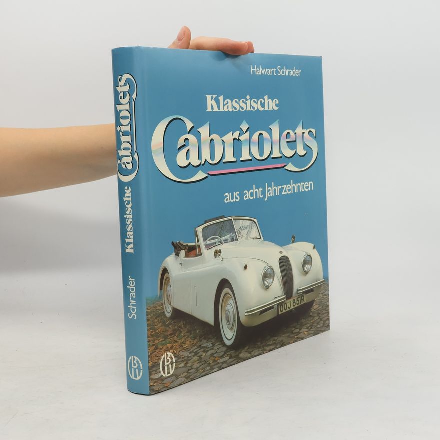 Halwart Schrader Klassische Cabriolets aus acht Jahrzehnten