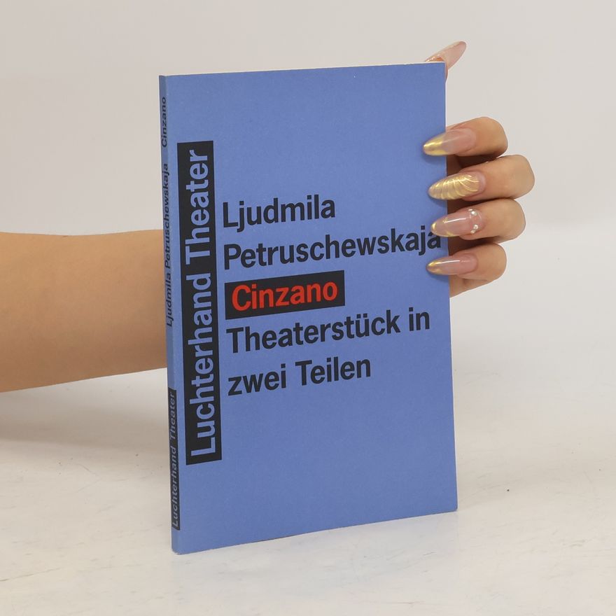 Ljudmila Stefanowna Petruschewskaja Cinzano. Theaterstück in zwei Teilen