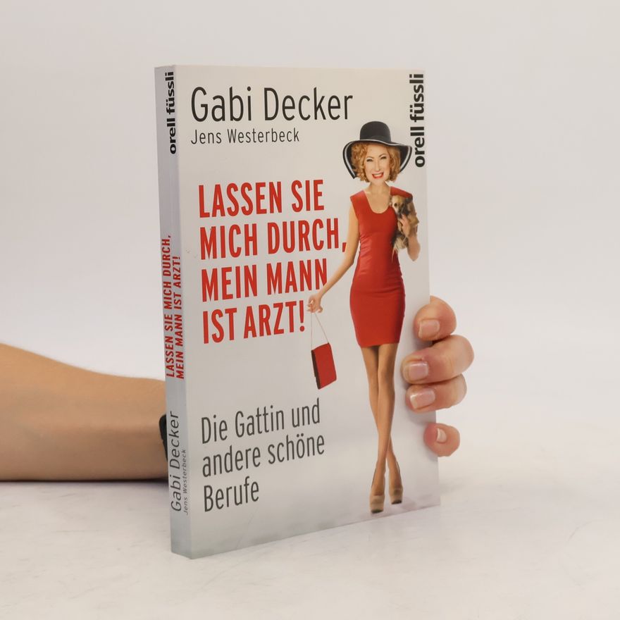 Gabi Decker Lassen Sie mich durch, mein Mann ist Arzt!