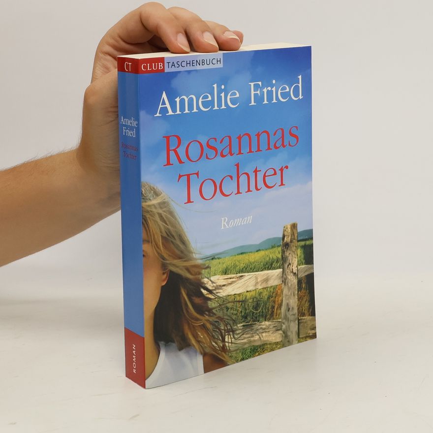 Amelie Fried Rosannas Tochter
