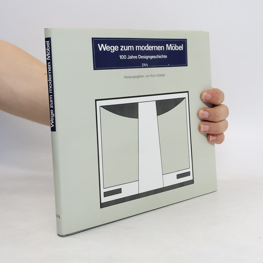 Arno Votteler Wege zum modernen Möbel