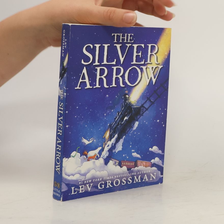 Lev Grossman The Silver Arrow