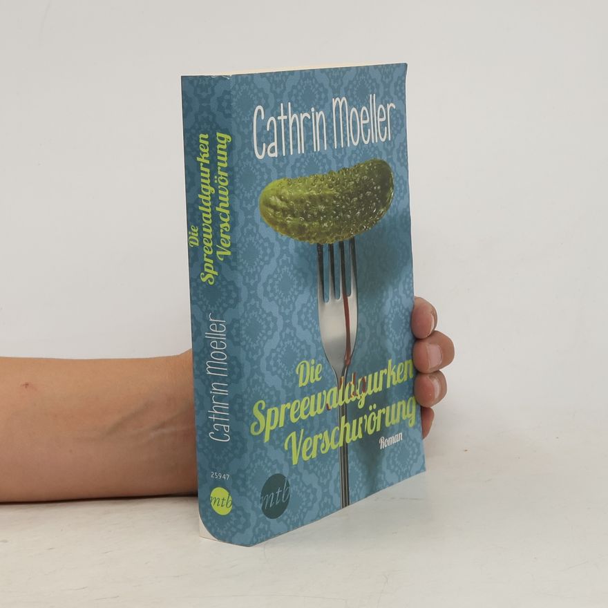 Cathrin Moeller Die Spreewaldgurkenverschwörung