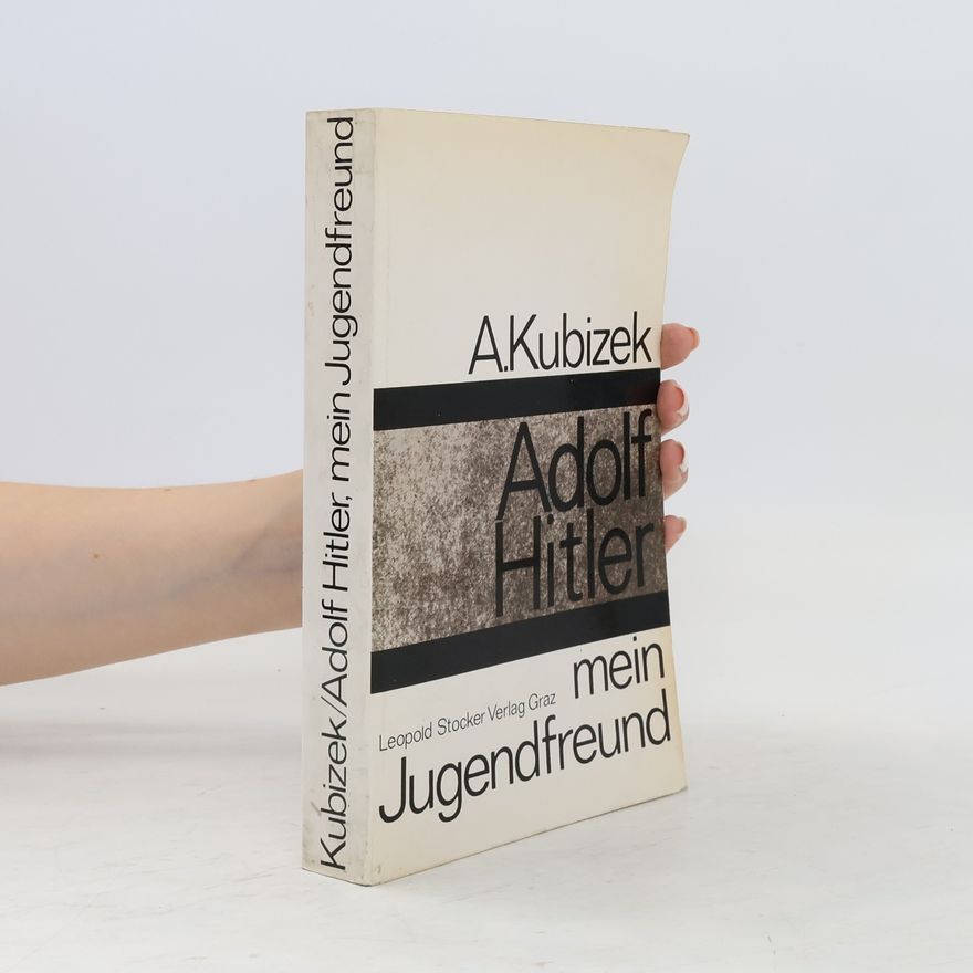 August Kubizek Adolf Hitler, mein Jugendfreund