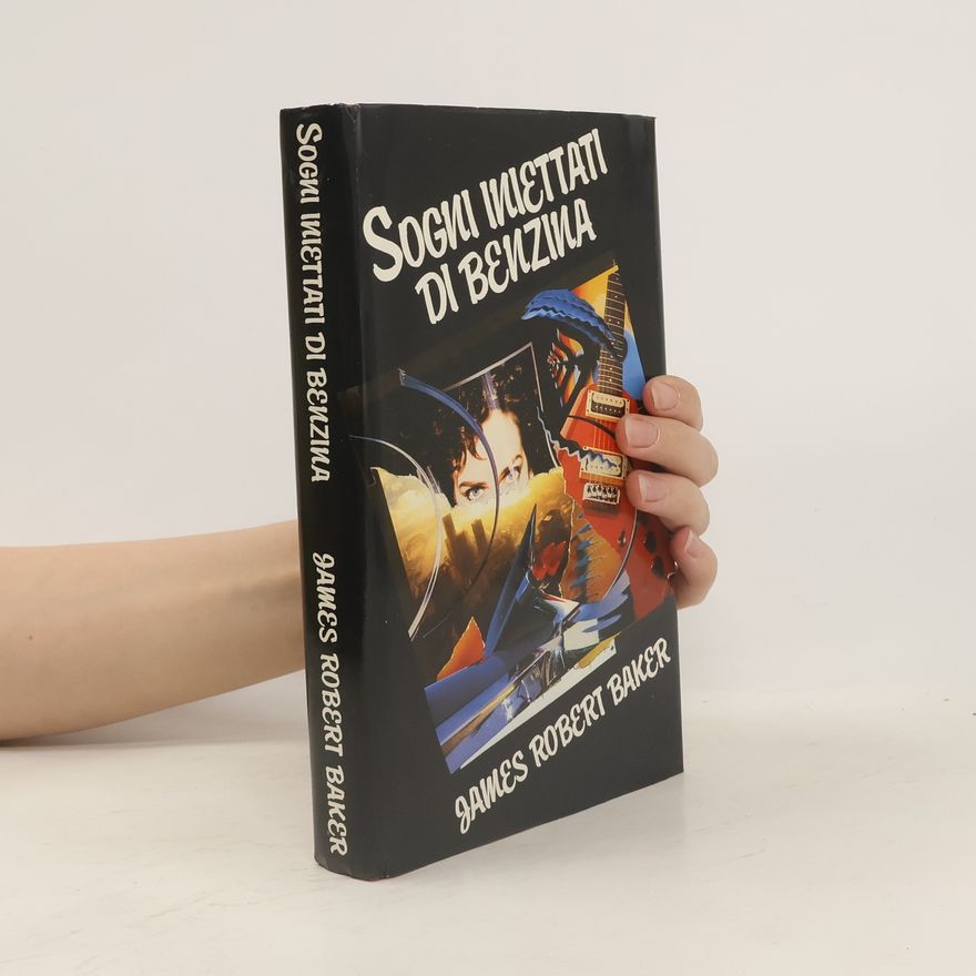 James Robert Baker Sogni iniettati di benzina