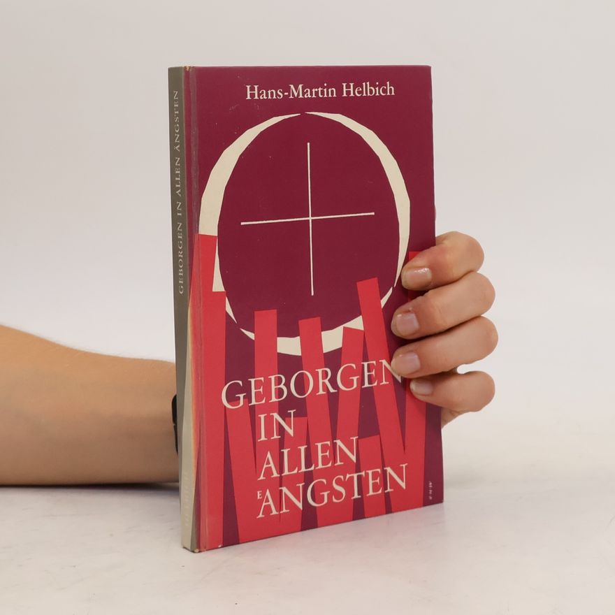 Hans-Martin Helbich Geborgen in allen Ängsten