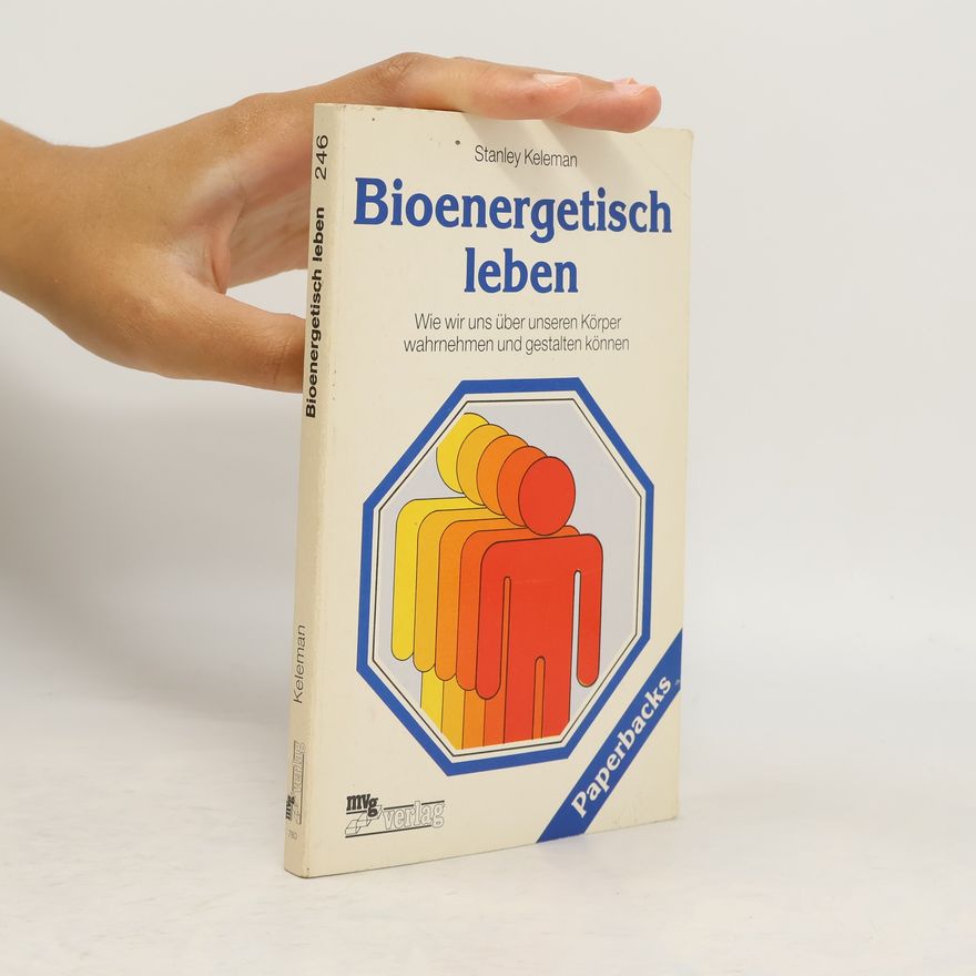 Stanley Keleman Bioenergetisch leben