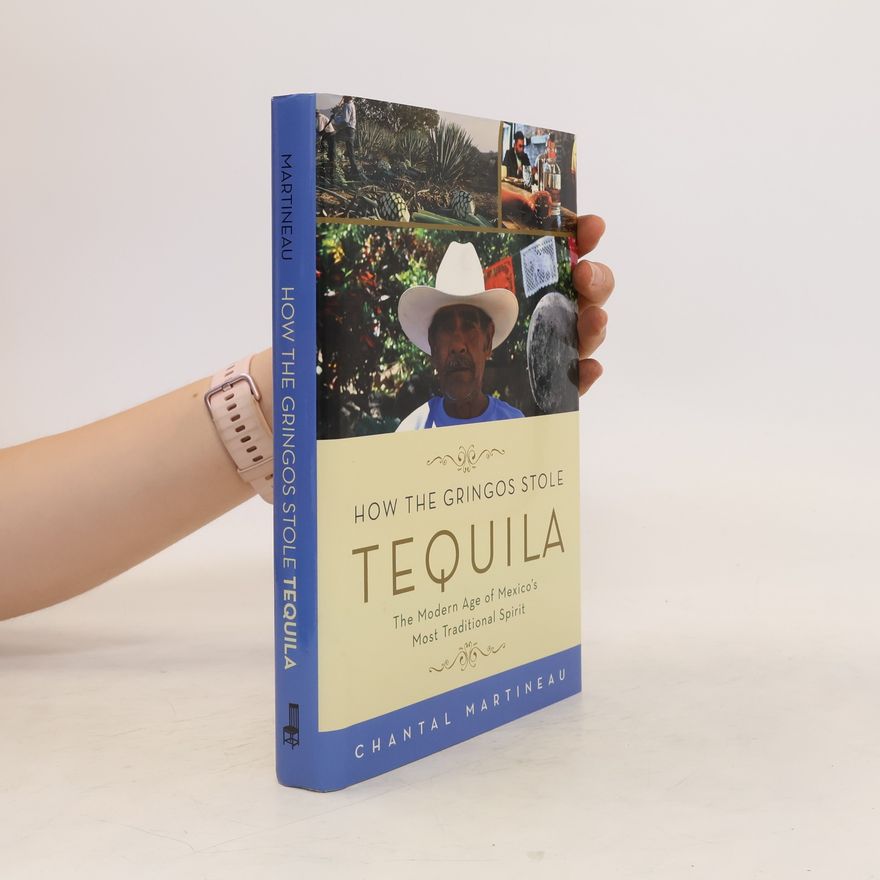 Chantal Martineau How the Gringos Stole Tequila