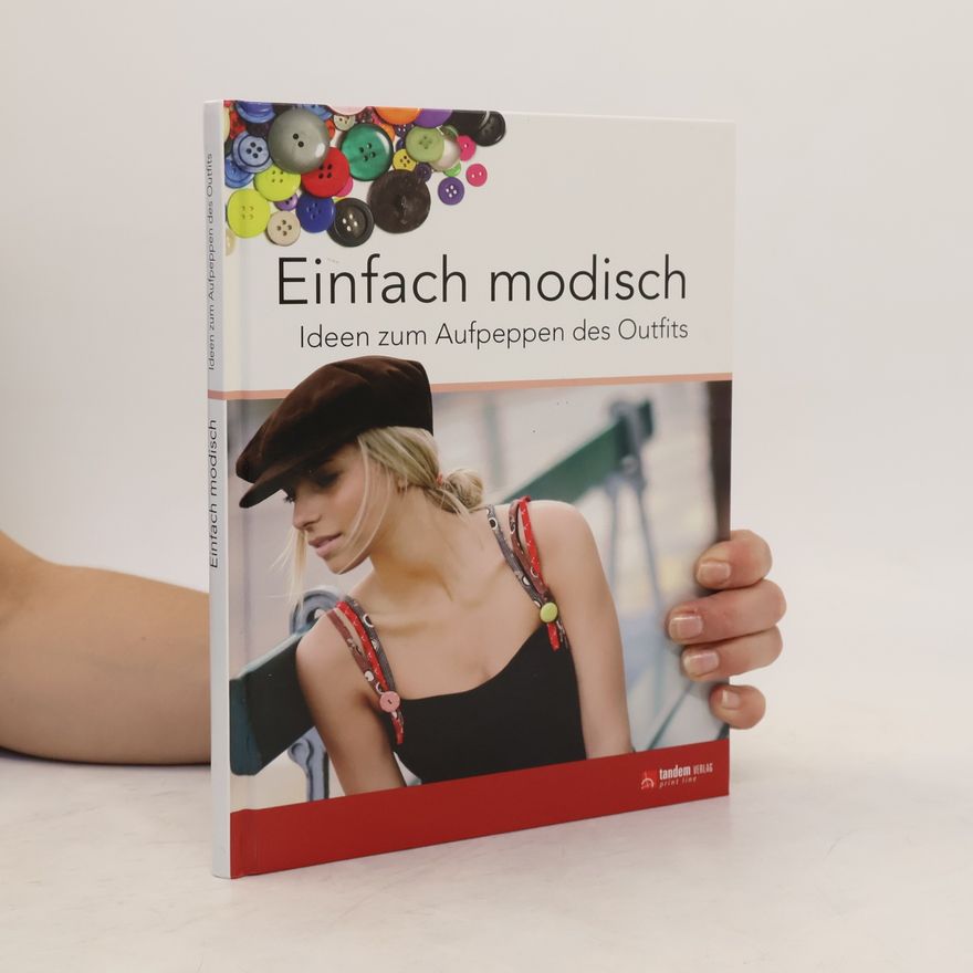 Kolektiv autorů Einfach modisch: Ideen zum Aufpeppen des Outfits