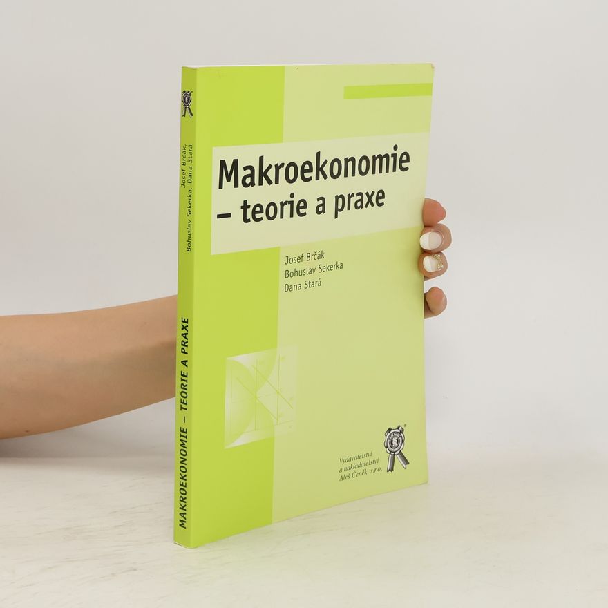 Bohuslav Sekerka Makroekonomie - teorie a praxe