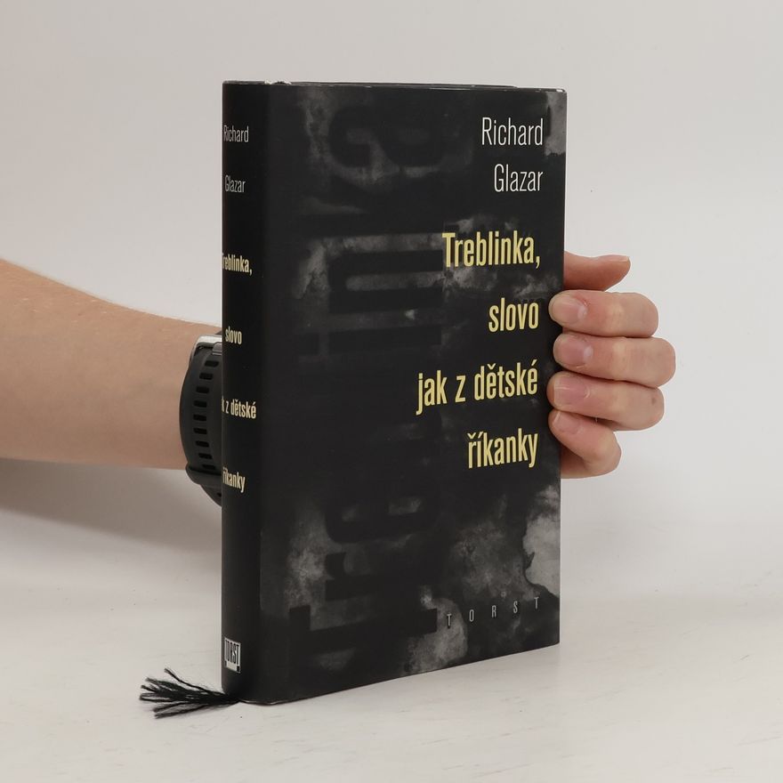 Richard Glazar Treblinka, slovo jak z dětské říkanky