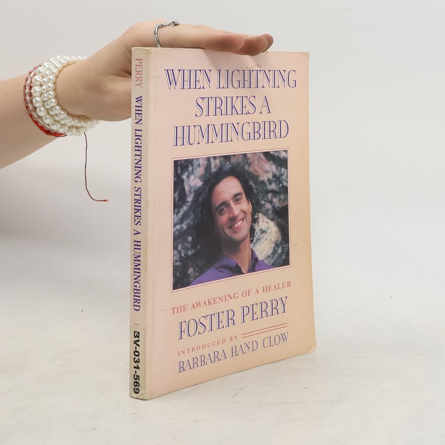 Foster Perry When Lightning Strikes a Hummingbird
