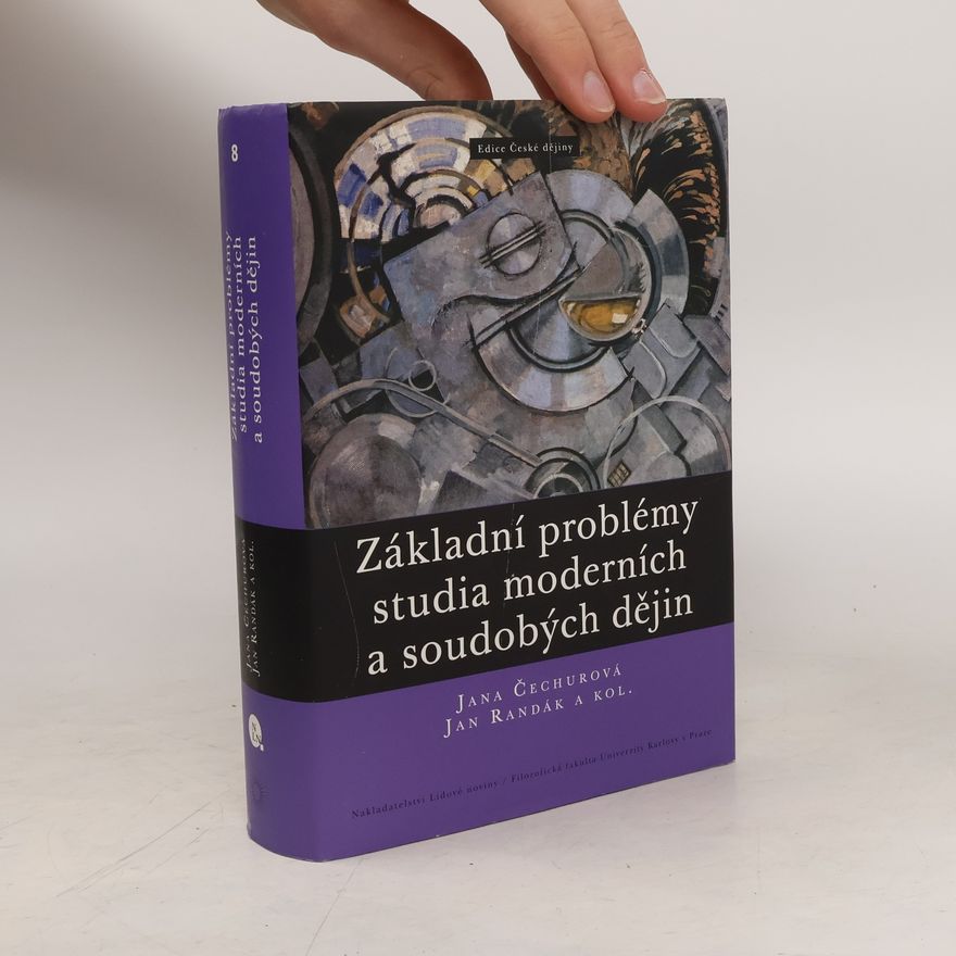 Jana Čechurová Základní problémy studia moderních a soudobých dějin