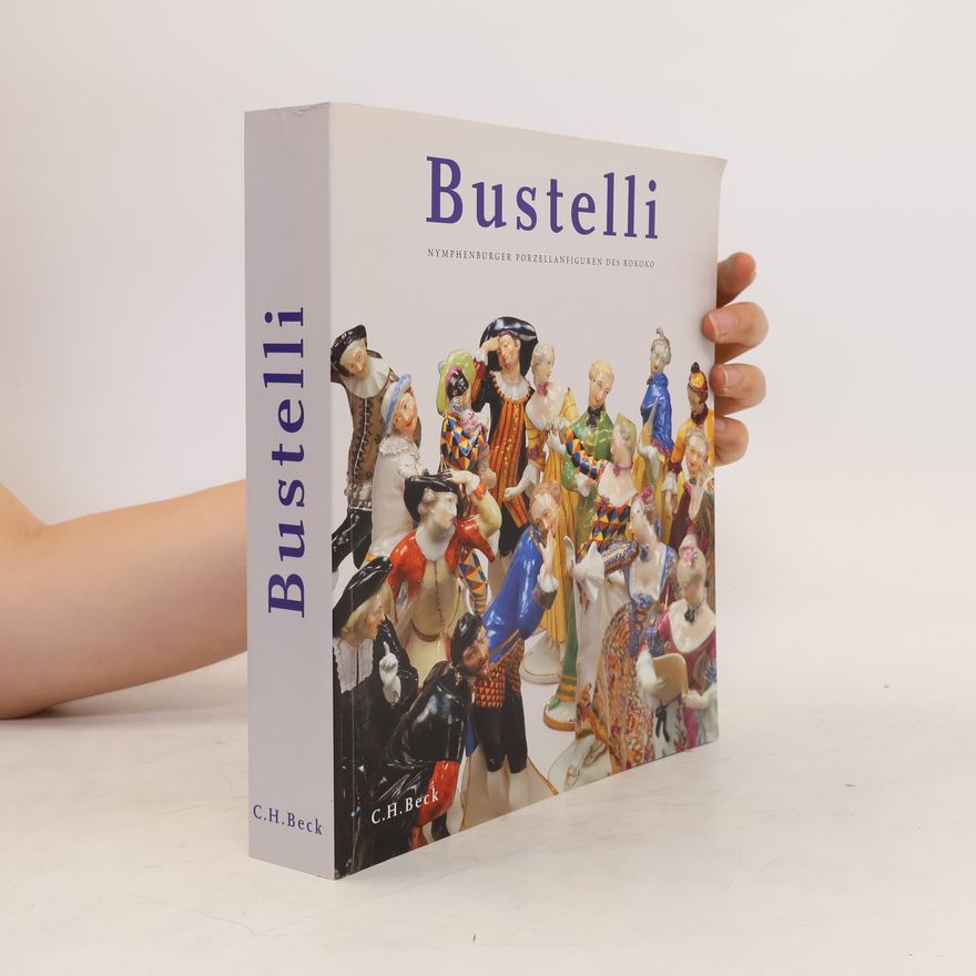 Kolektiv autorů Franz Anton Bustelli : Nymphenburger Porzellanfiguren des Rokoko